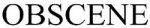 Obscene