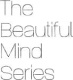 The Beautiful Mind Series